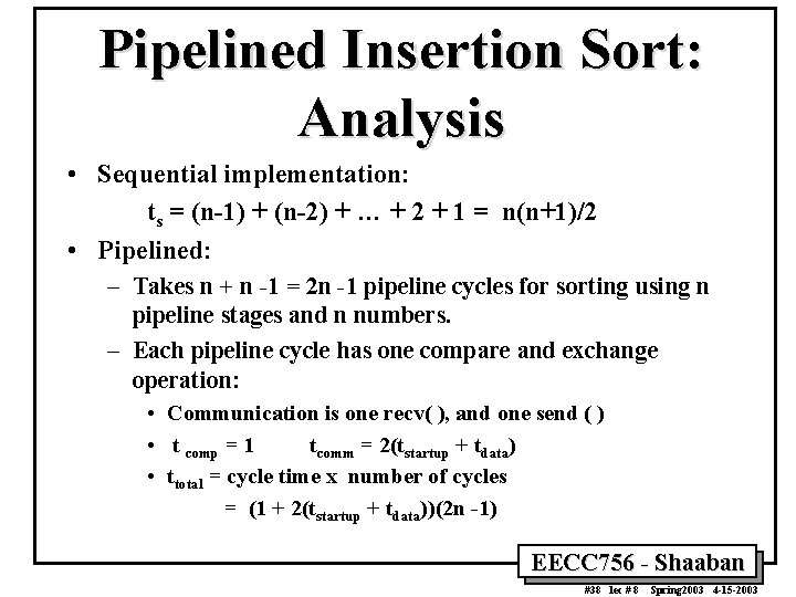 Pipelined Insertion Sort: Analysis • Sequential implementation: ts = (n-1) + (n-2) + …