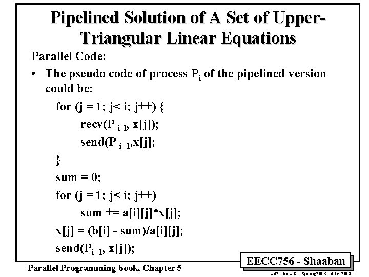 Pipelined Solution of A Set of Upper. Triangular Linear Equations Parallel Code: • The