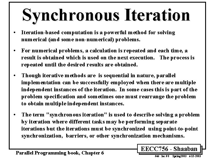 Synchronous Iteration • Iteration-based computation is a powerful method for solving numerical (and some