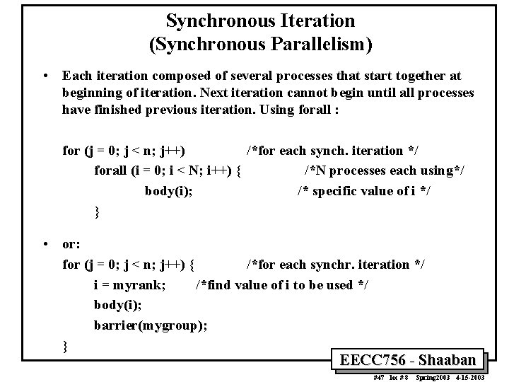 Synchronous Iteration (Synchronous Parallelism) • Each iteration composed of several processes that start together