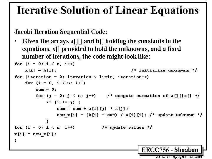 Iterative Solution of Linear Equations Jacobi Iteration Sequential Code: • Given the arrays a[][]