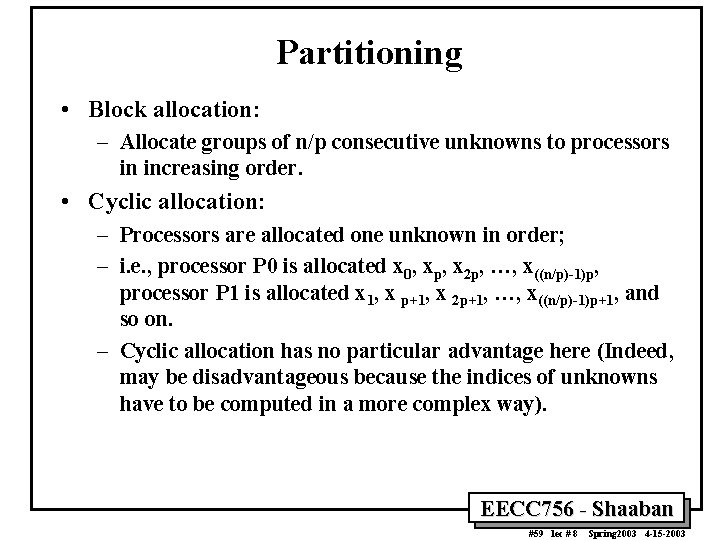 Partitioning • Block allocation: – Allocate groups of n/p consecutive unknowns to processors in
