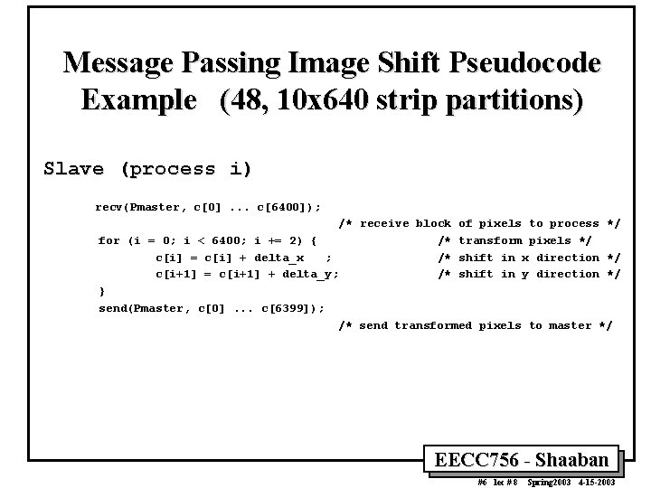 Message Passing Image Shift Pseudocode Example (48, 10 x 640 strip partitions) Slave (process