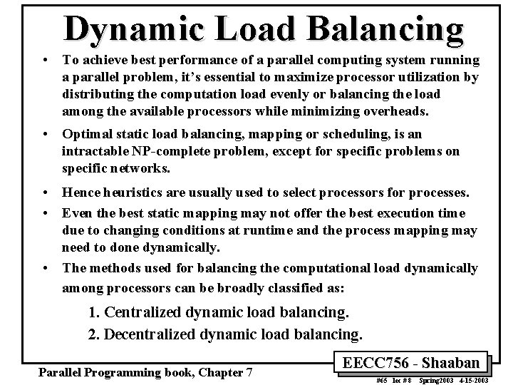 Dynamic Load Balancing • To achieve best performance of a parallel computing system running
