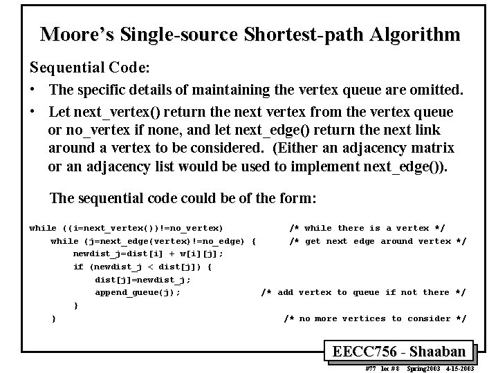 Moore’s Single-source Shortest-path Algorithm Sequential Code: • The specific details of maintaining the vertex