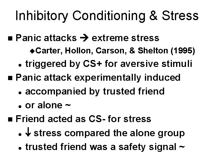 Inhibitory Conditioning & Stress n Panic attacks extreme stress u. Carter, Hollon, Carson, &