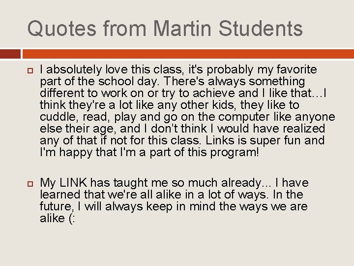 Quotes from Martin Students I absolutely love this class, it's probably my favorite part