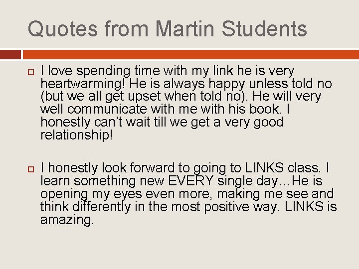 Quotes from Martin Students I love spending time with my link he is very