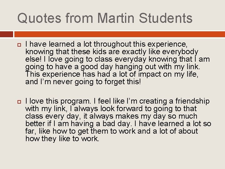 Quotes from Martin Students I have learned a lot throughout this experience, knowing that