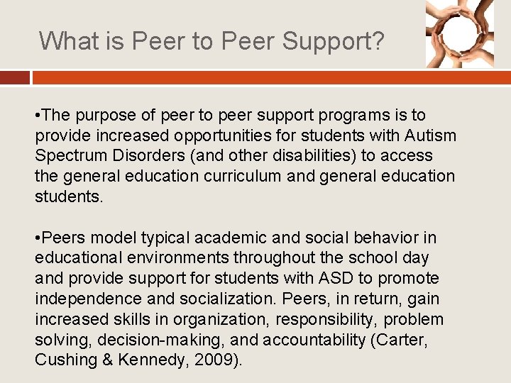 What is Peer to Peer Support? • The purpose of peer to peer support