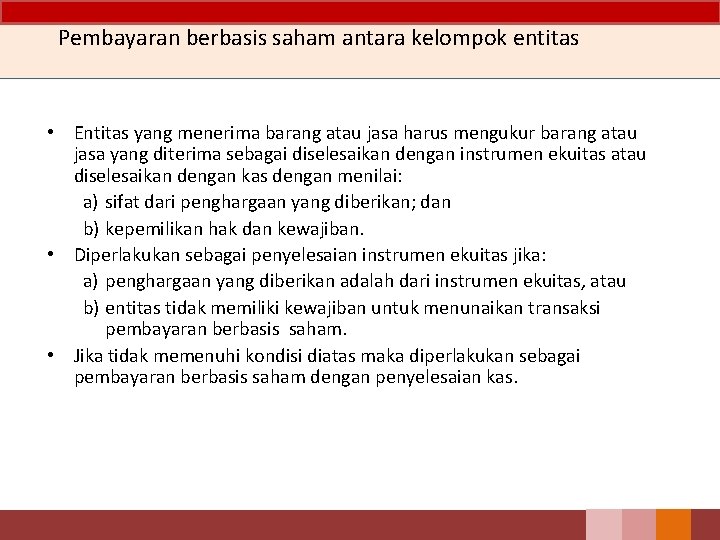 Pembayaran berbasis saham antara kelompok entitas • Entitas yang menerima barang atau jasa harus