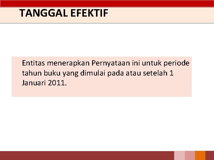 TANGGAL EFEKTIF Entitas menerapkan Pernyataan ini untuk periode tahun buku yang dimulai pada atau