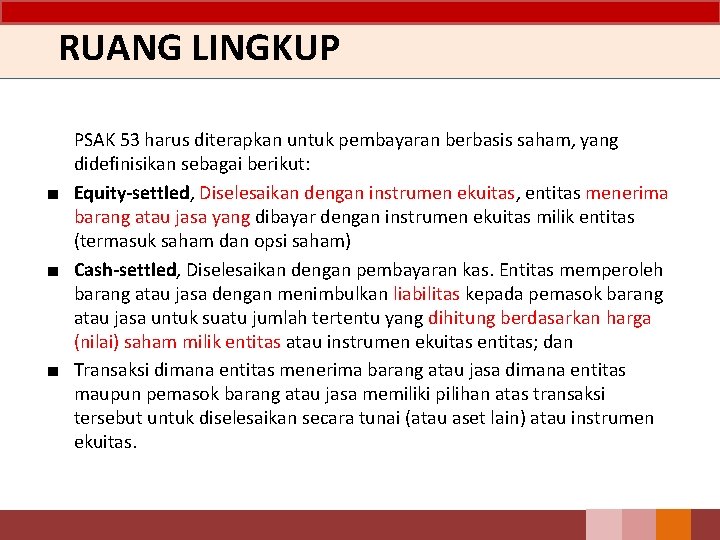 RUANG LINGKUP PSAK 53 harus diterapkan untuk pembayaran berbasis saham, yang didefinisikan sebagai berikut: