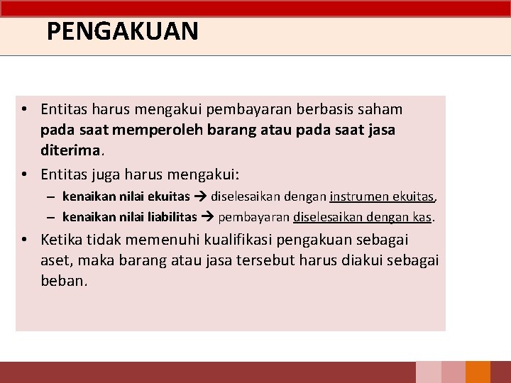 PENGAKUAN • Entitas harus mengakui pembayaran berbasis saham pada saat memperoleh barang atau pada