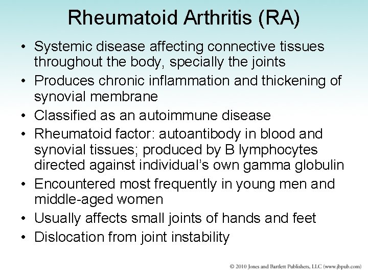 Rheumatoid Arthritis (RA) • Systemic disease affecting connective tissues throughout the body, specially the