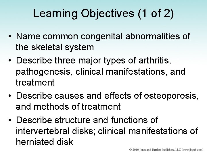 Learning Objectives (1 of 2) • Name common congenital abnormalities of the skeletal system