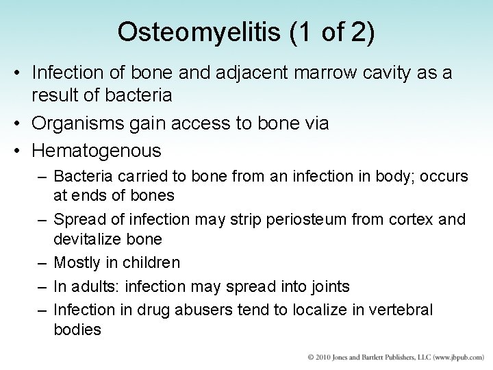 Osteomyelitis (1 of 2) • Infection of bone and adjacent marrow cavity as a
