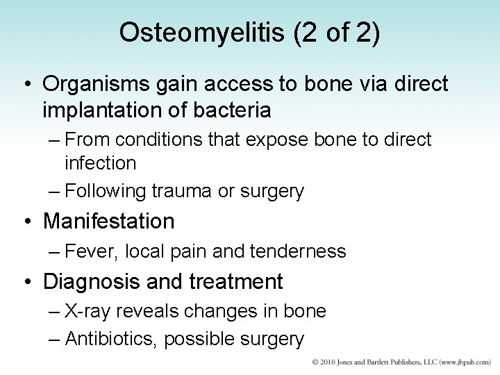 Osteomyelitis (2 of 2) • Organisms gain access to bone via direct implantation of