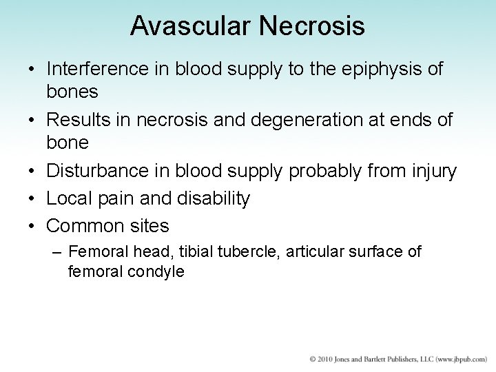 Avascular Necrosis • Interference in blood supply to the epiphysis of bones • Results