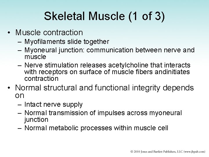 Skeletal Muscle (1 of 3) • Muscle contraction – Myofilaments slide together – Myoneural