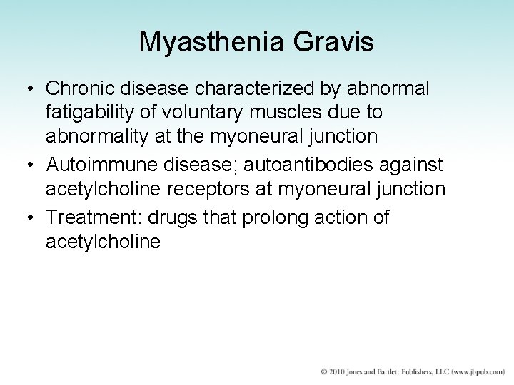 Myasthenia Gravis • Chronic disease characterized by abnormal fatigability of voluntary muscles due to