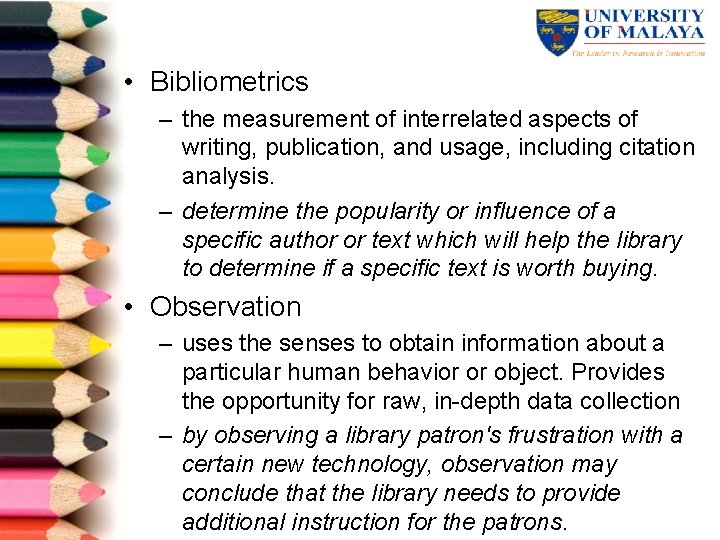  • Bibliometrics – the measurement of interrelated aspects of writing, publication, and usage,
