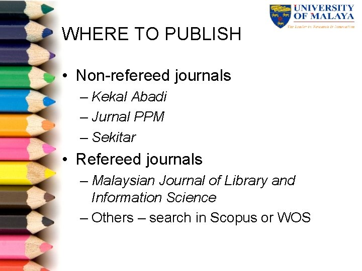 WHERE TO PUBLISH • Non refereed journals – Kekal Abadi – Jurnal PPM –