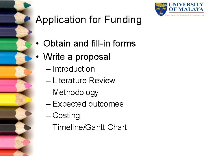 Application for Funding • Obtain and fill in forms • Write a proposal –