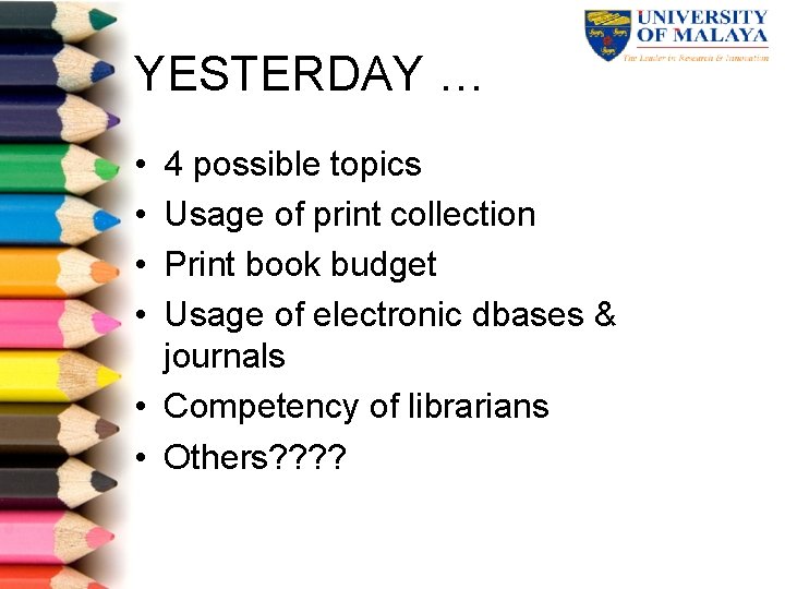 YESTERDAY … • • 4 possible topics Usage of print collection Print book budget