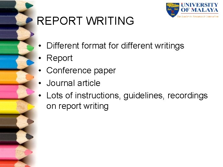 REPORT WRITING • • • Different format for different writings Report Conference paper Journal