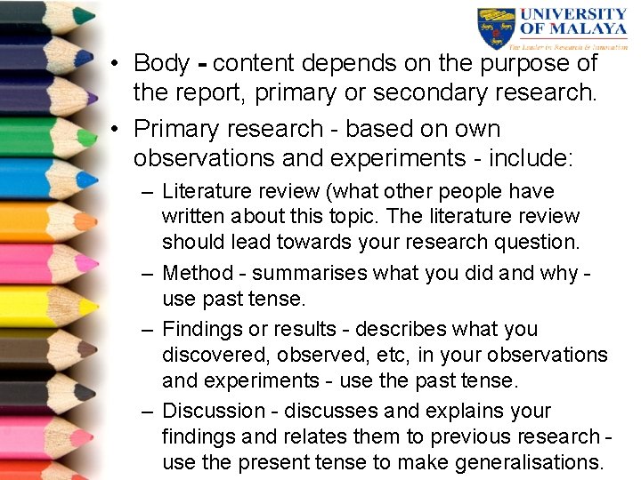  • Body - content depends on the purpose of the report, primary or