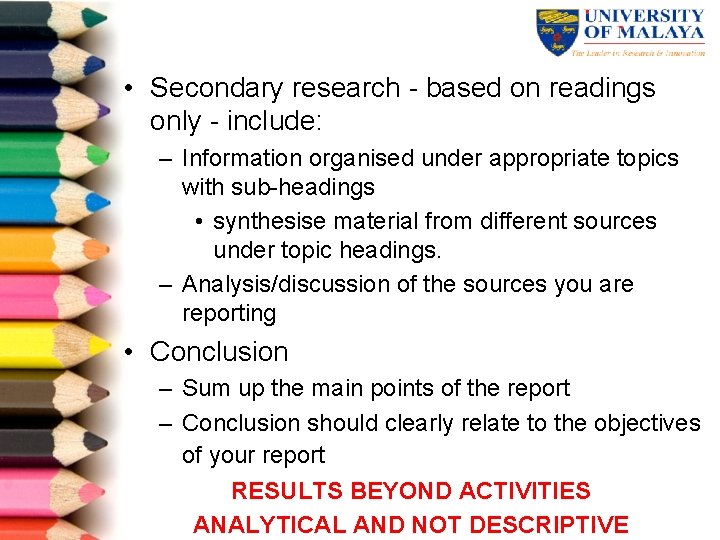  • Secondary research based on readings only include: – Information organised under appropriate