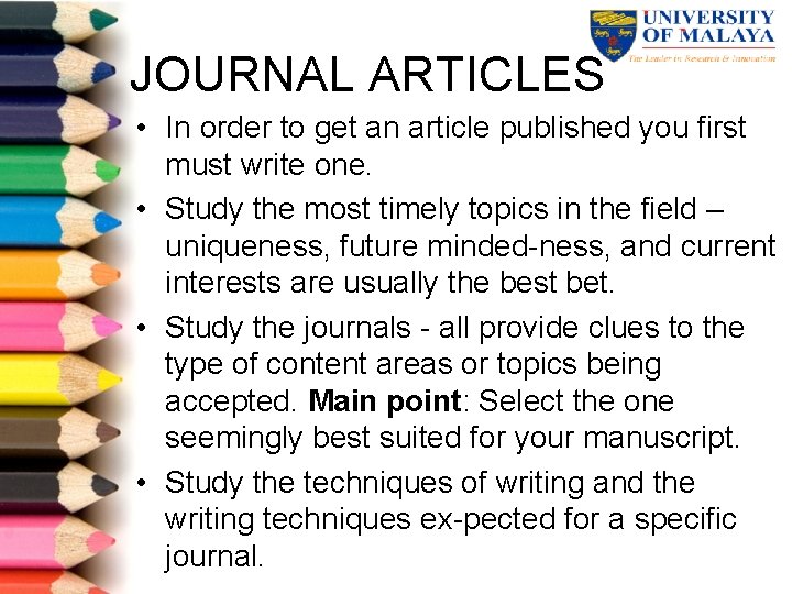 JOURNAL ARTICLES • In order to get an article published you first must write