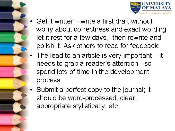  • Get it written write a first draft without worry about correctness and