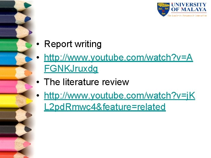  • Report writing • http: //www. youtube. com/watch? v=A FGNKJruxdg • The literature