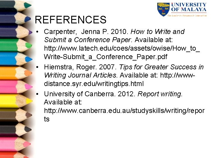 REFERENCES • Carpenter, Jenna P. 2010. How to Write and Submit a Conference Paper.