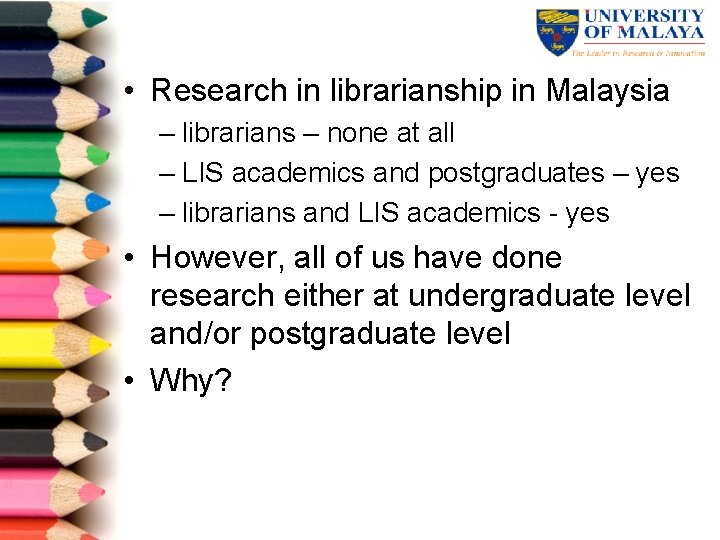  • Research in librarianship in Malaysia – librarians – none at all –