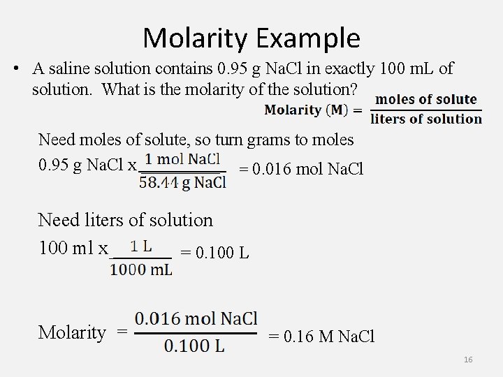 Molarity Example • A saline solution contains 0. 95 g Na. Cl in exactly