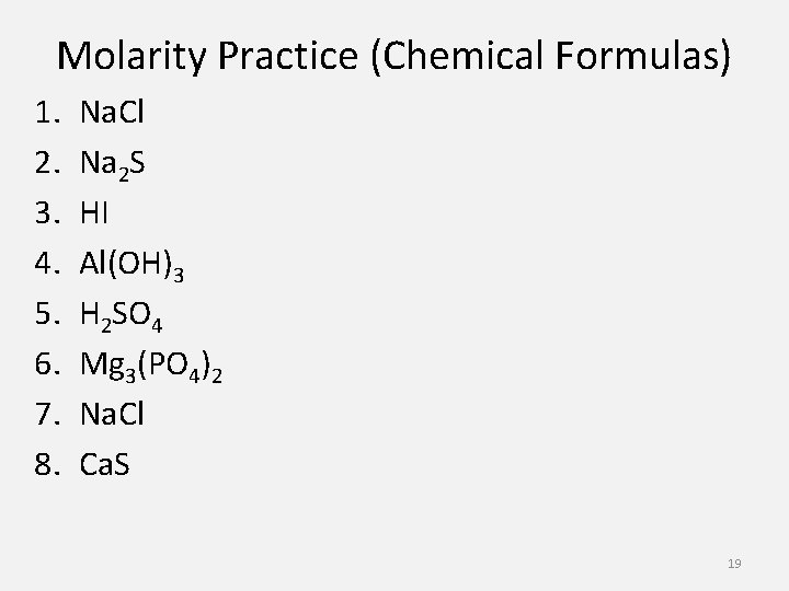 Molarity Practice (Chemical Formulas) 1. 2. 3. 4. 5. 6. 7. 8. Na. Cl