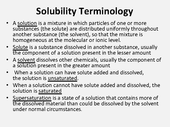 Solubility Terminology • A solution is a mixture in which particles of one or