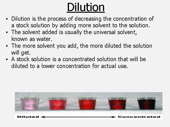 Dilution • Dilution is the process of decreasing the concentration of a stock solution