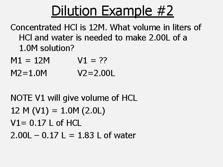 Dilution Example #2 Concentrated HCl is 12 M. What volume in liters of HCl