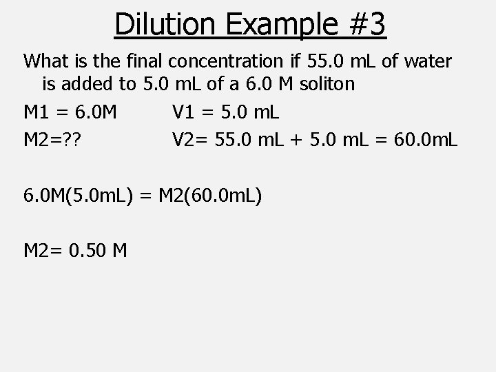 Dilution Example #3 What is the final concentration if 55. 0 m. L of