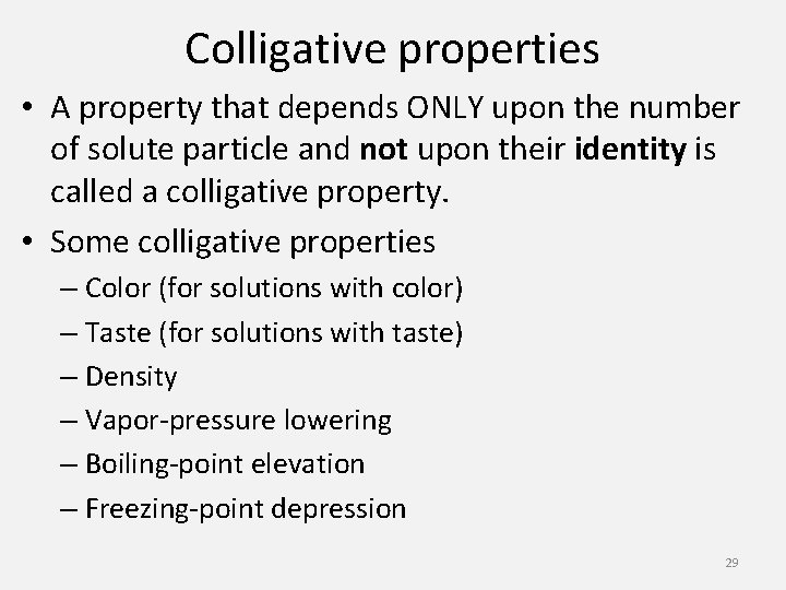 Colligative properties • A property that depends ONLY upon the number of solute particle