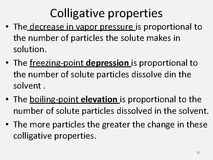 Colligative properties • The decrease in vapor pressure is proportional to the number of