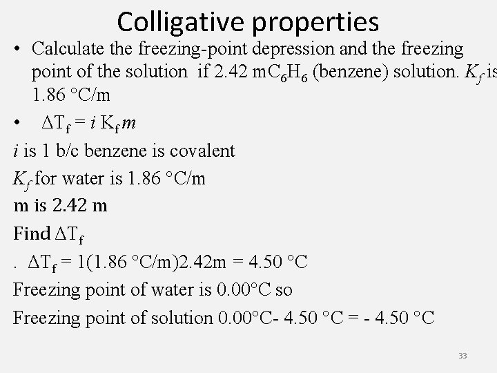 Colligative properties • Calculate the freezing-point depression and the freezing point of the solution