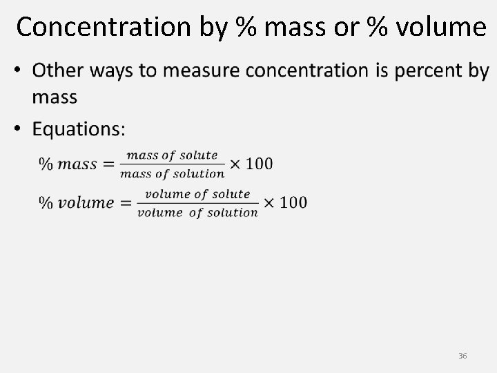 Concentration by % mass or % volume • 36 