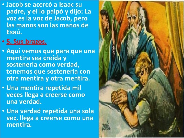  • Jacob se acercó a Isaac su padre, y él lo palpó y