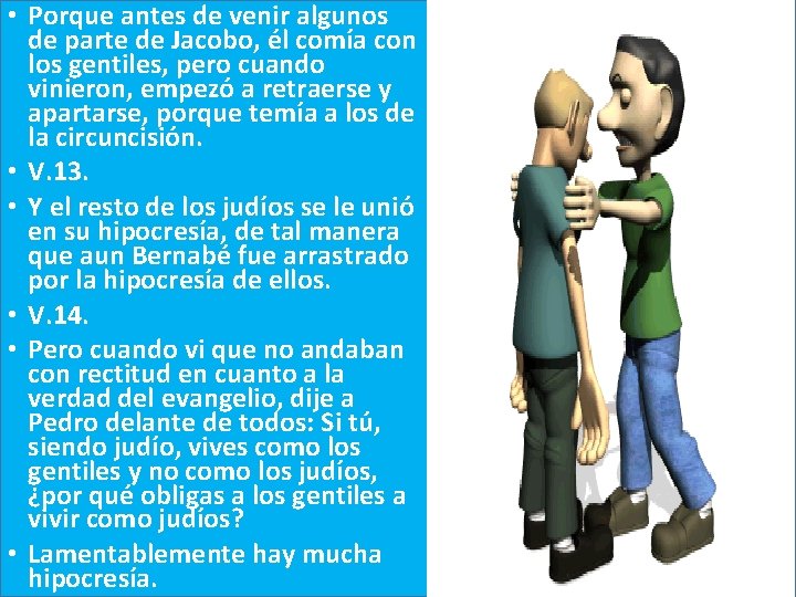  • Porque antes de venir algunos de parte de Jacobo, él comía con