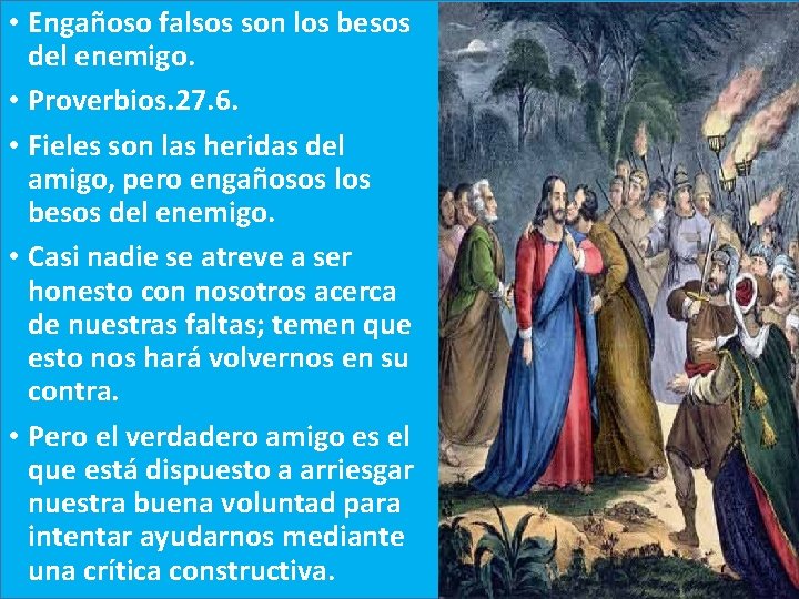  • Engañoso falsos son los besos del enemigo. • Proverbios. 27. 6. •